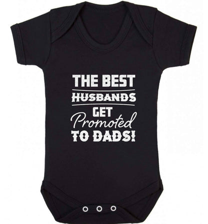The best husbands get promoted to Dads baby vest black 18-24 months