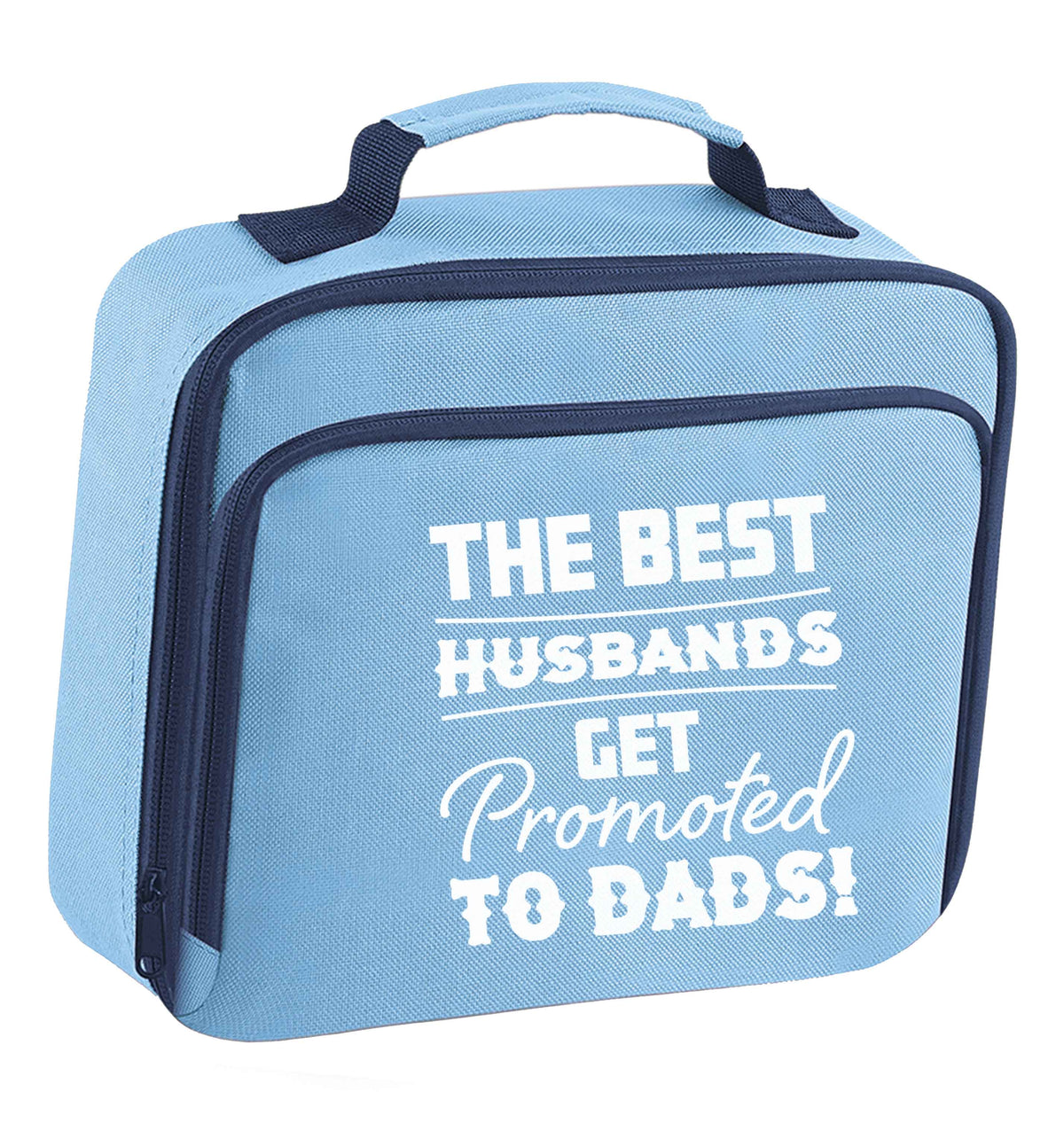 The best husbands get promoted to Dads insulated blue lunch bag cooler