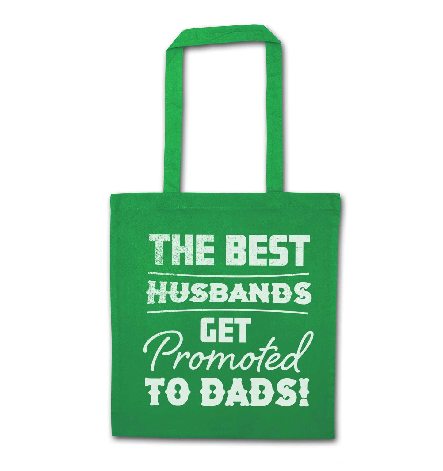 The best husbands get promoted to Dads green tote bag
