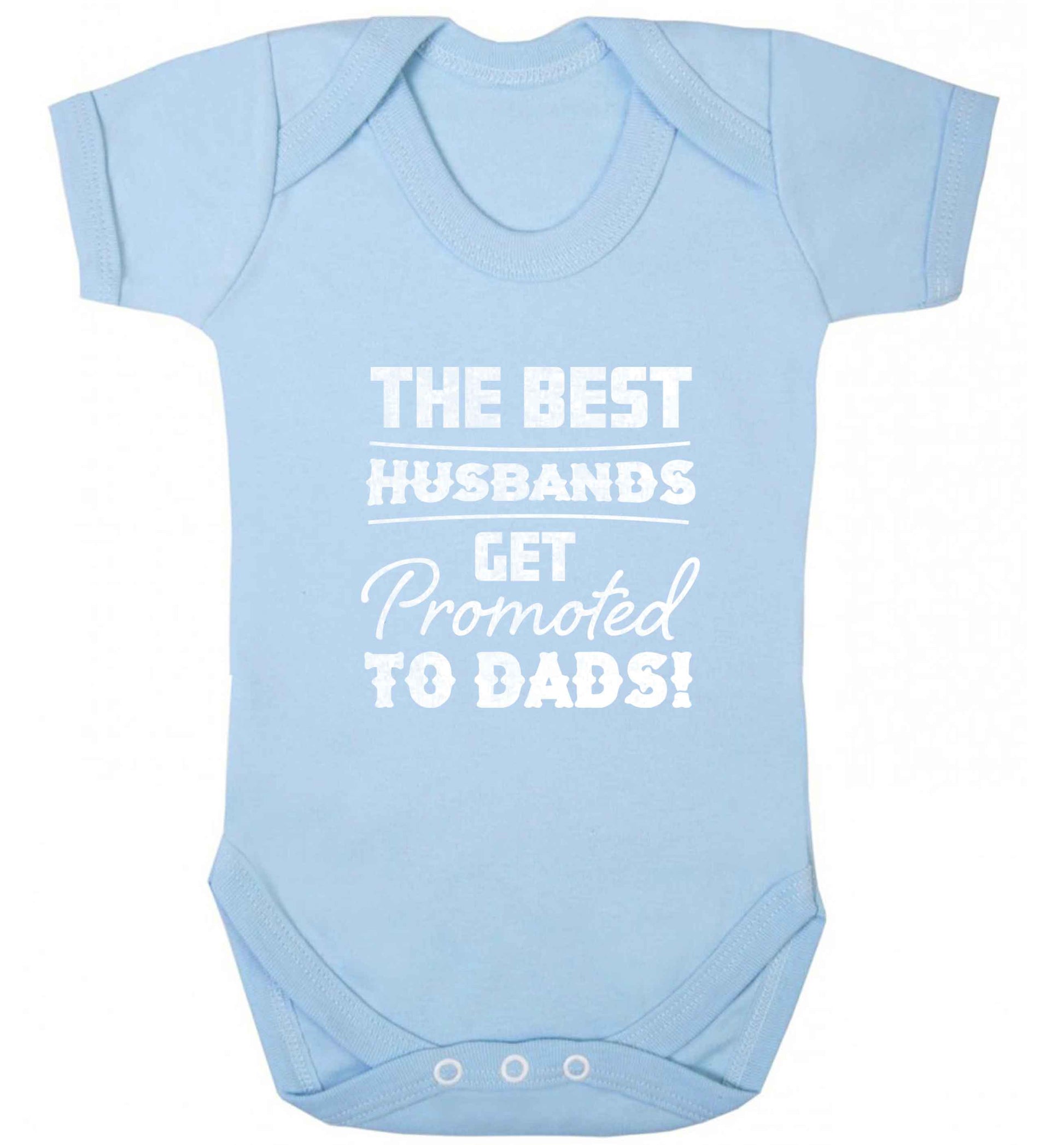 The best husbands get promoted to Dads baby vest pale blue 18-24 months