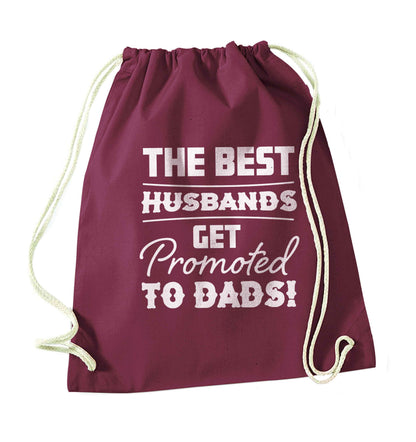 The best husbands get promoted to Dads maroon drawstring bag