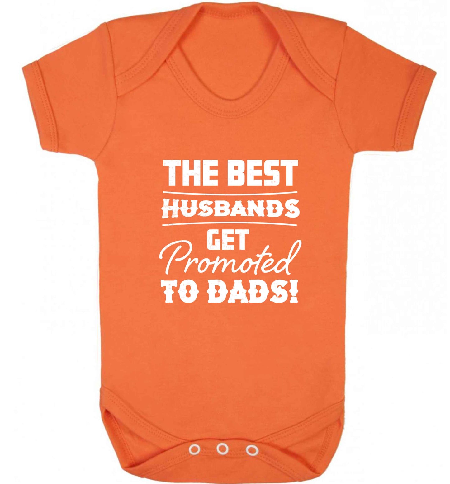 The best husbands get promoted to Dads baby vest orange 18-24 months