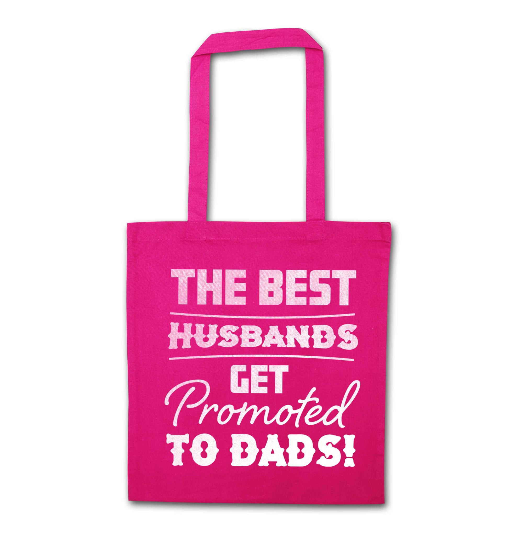 The best husbands get promoted to Dads pink tote bag