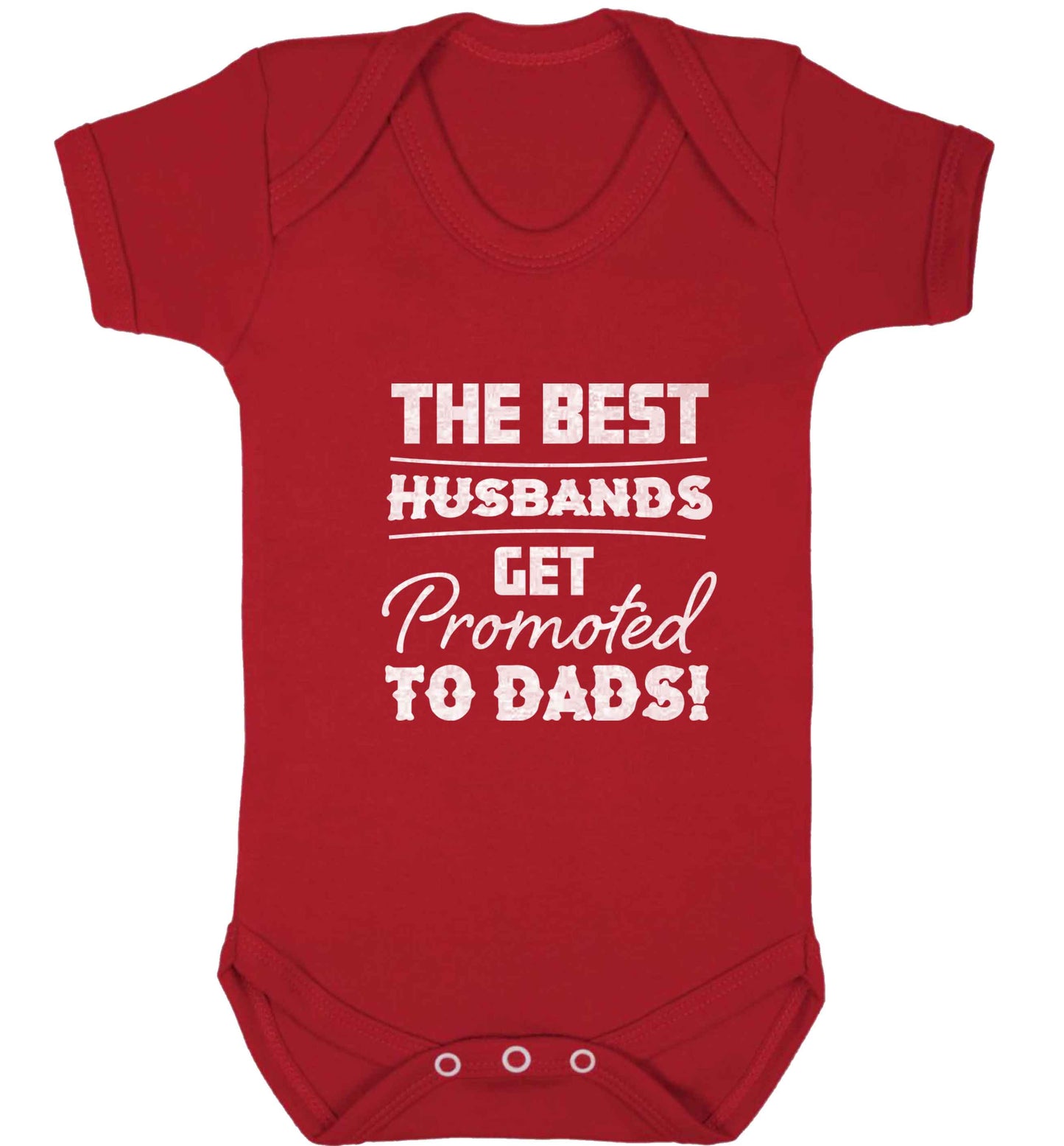 The best husbands get promoted to Dads baby vest red 18-24 months