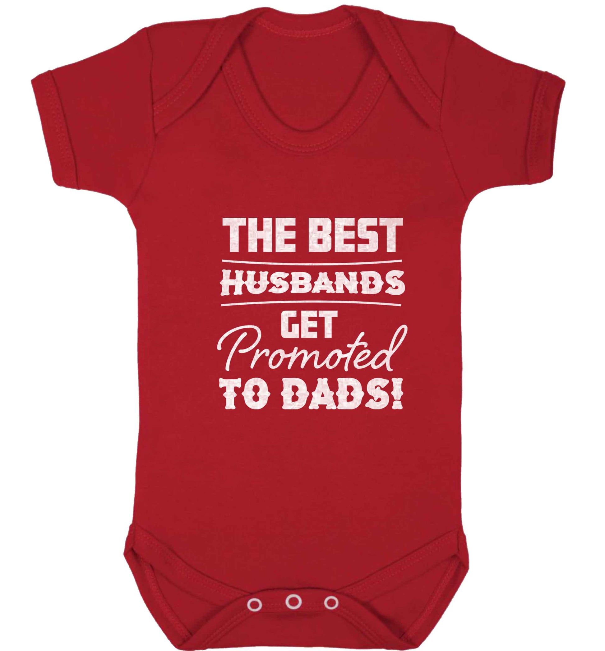 The best husbands get promoted to Dads baby vest red 18-24 months