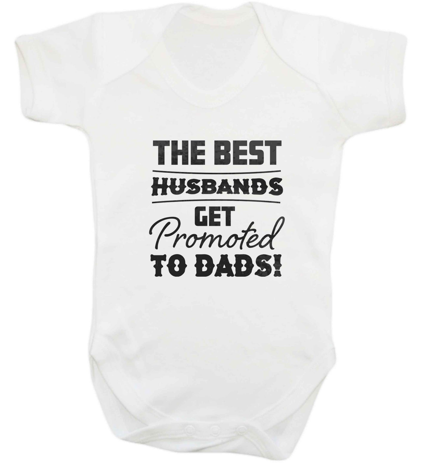 The best husbands get promoted to Dads baby vest white 18-24 months