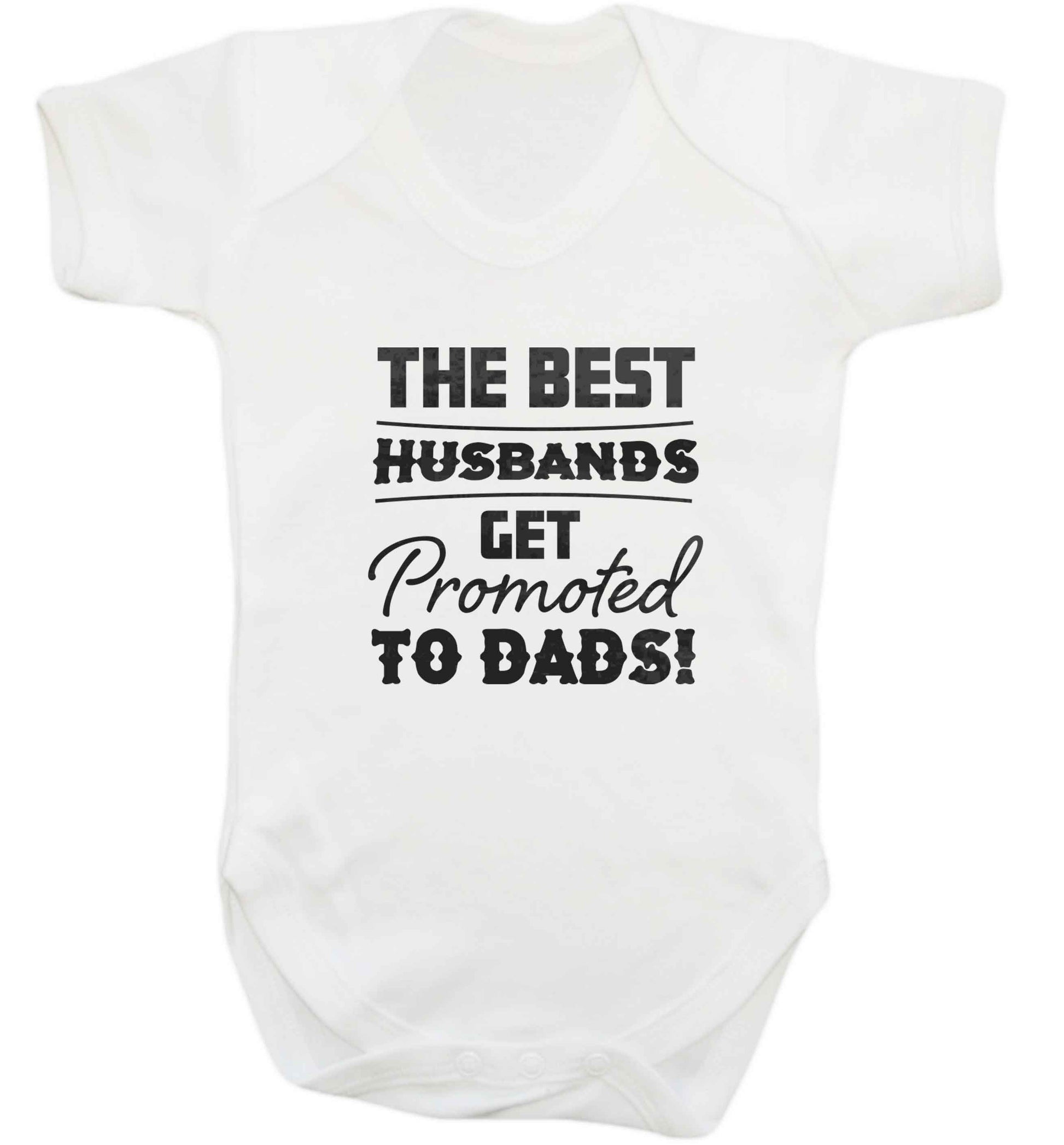 The best husbands get promoted to Dads baby vest white 18-24 months