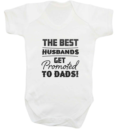 The best husbands get promoted to Dads baby vest white 18-24 months