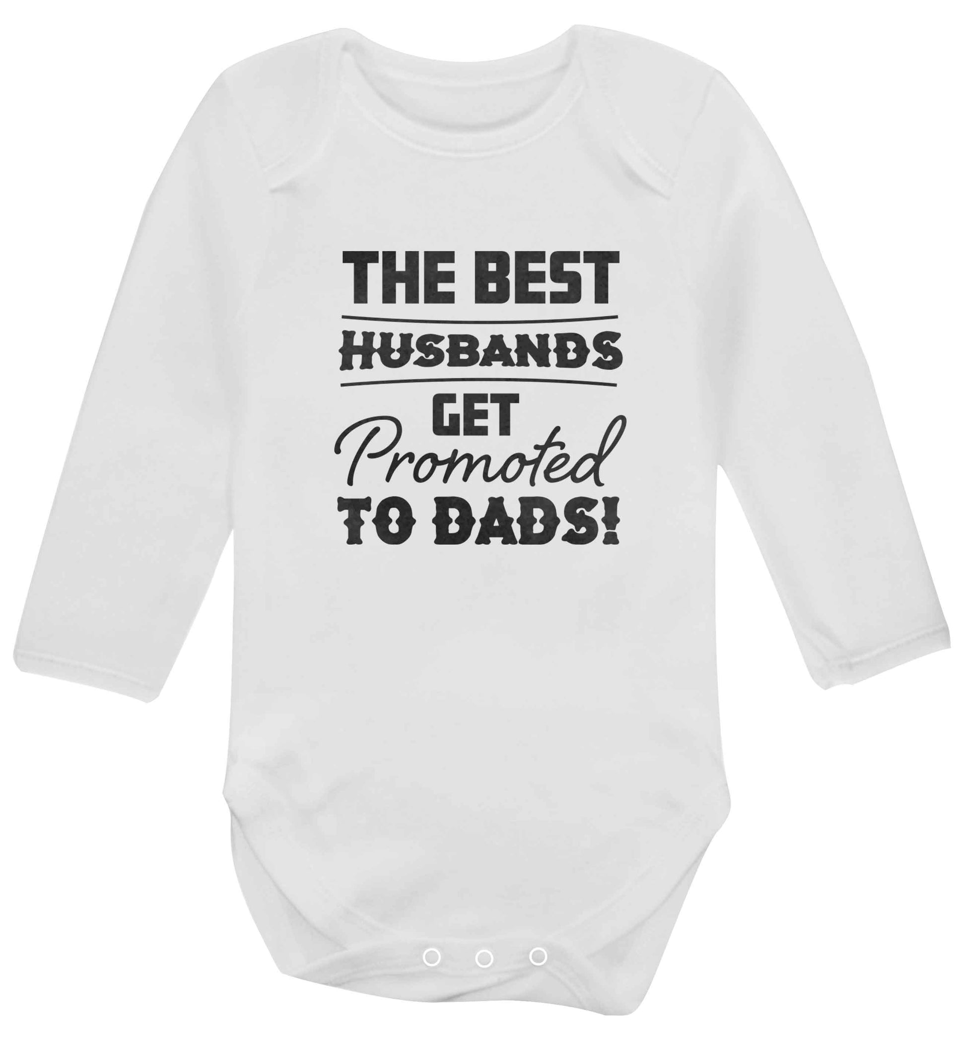 The best husbands get promoted to Dads baby vest long sleeved white 6-12 months