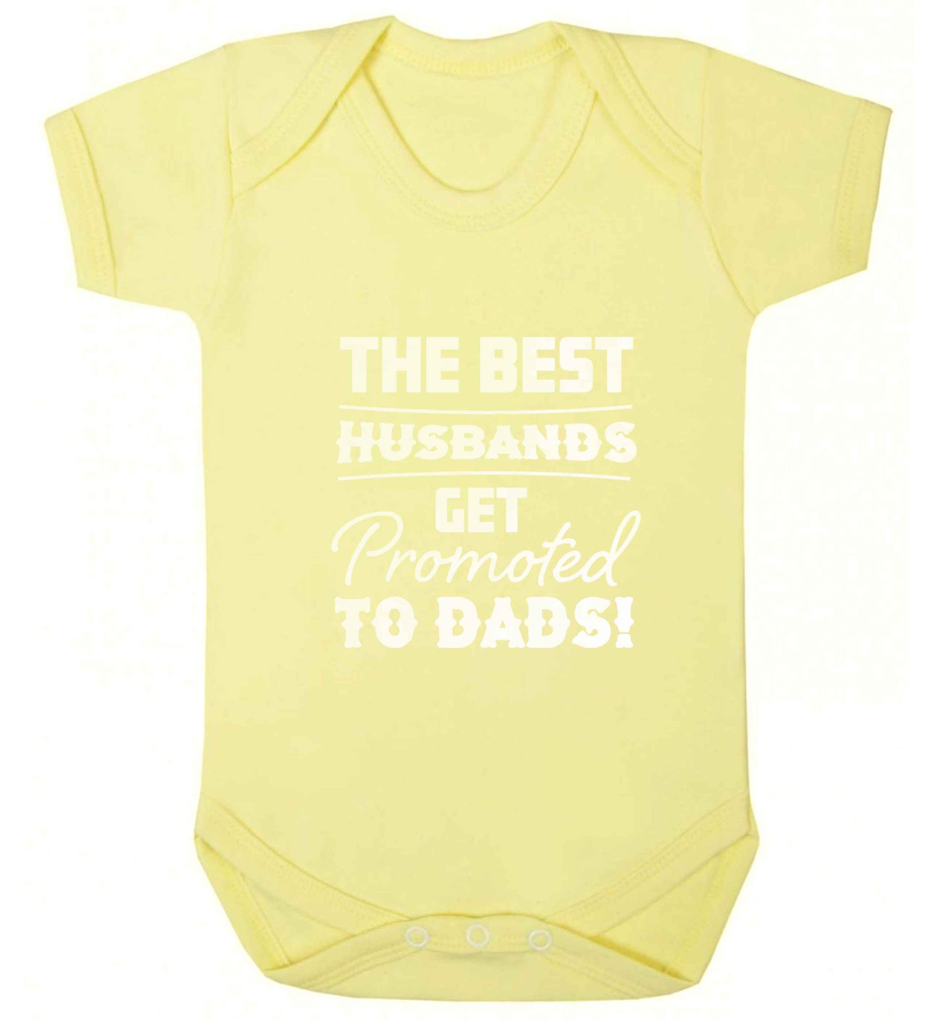 The best husbands get promoted to Dads baby vest pale yellow 18-24 months