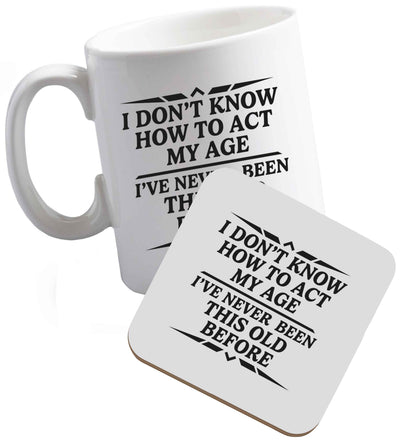 10 oz I don't know how to act my age I've never been this old before ceramic mug and coaster set right handed