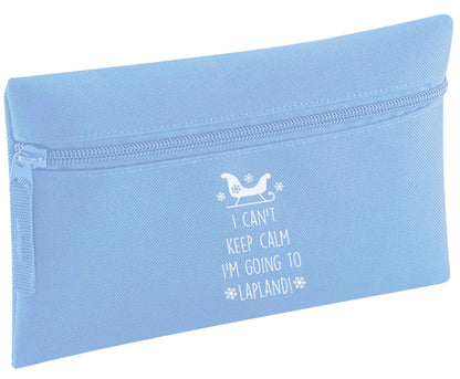 I can't keep calm I'm going to Lapland pencil case