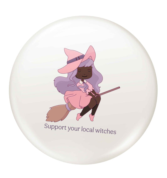 Support your local witches Kit small 25mm Pin badge