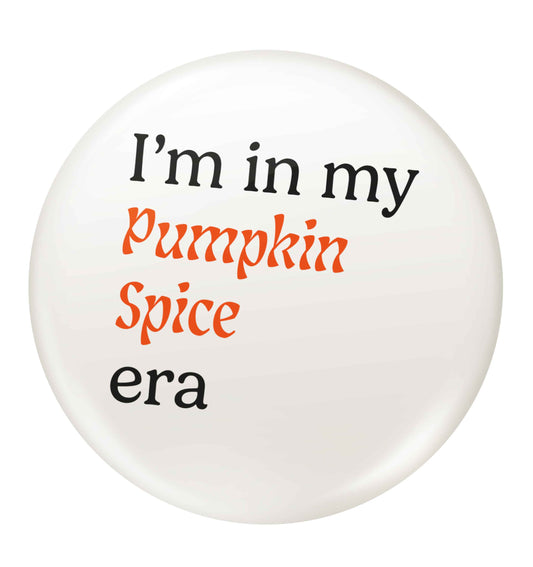 I'm in my pumpkin spice era Kit small 25mm Pin badge