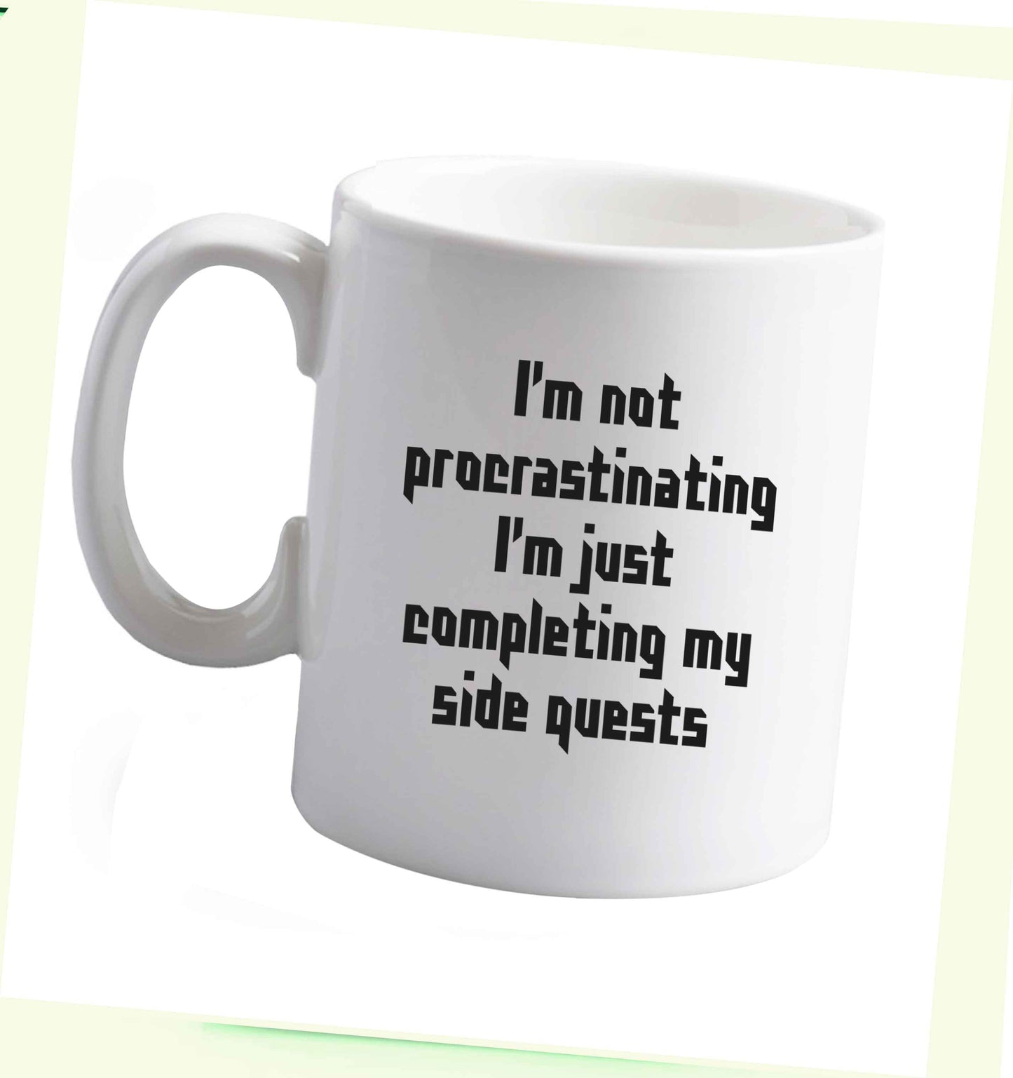 10 oz I'm not procrastinating I'm just completing my side quests ceramic mug right handed