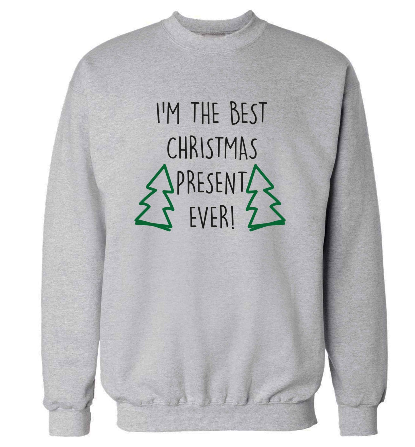 I'm the best Christmas present ever adult's unisex grey sweater 2XL