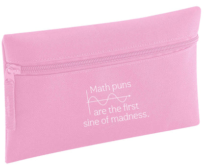 Math puns are the first sine of madness pencil case
