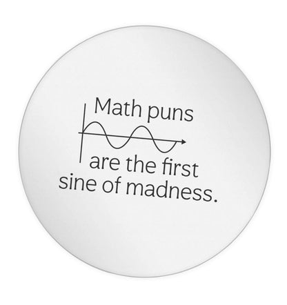 Math puns are the first sine of madness 24 @ 45mm matt circle stickers