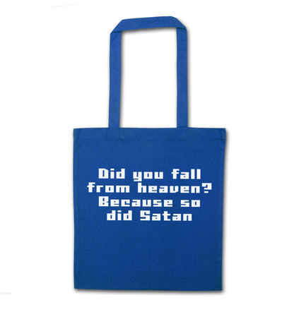 Did you fall from Heaven because so did Satan blue tote bag