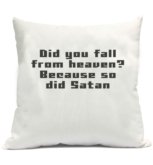 Did you fall from Heaven because so did Satan cushion cover and filling