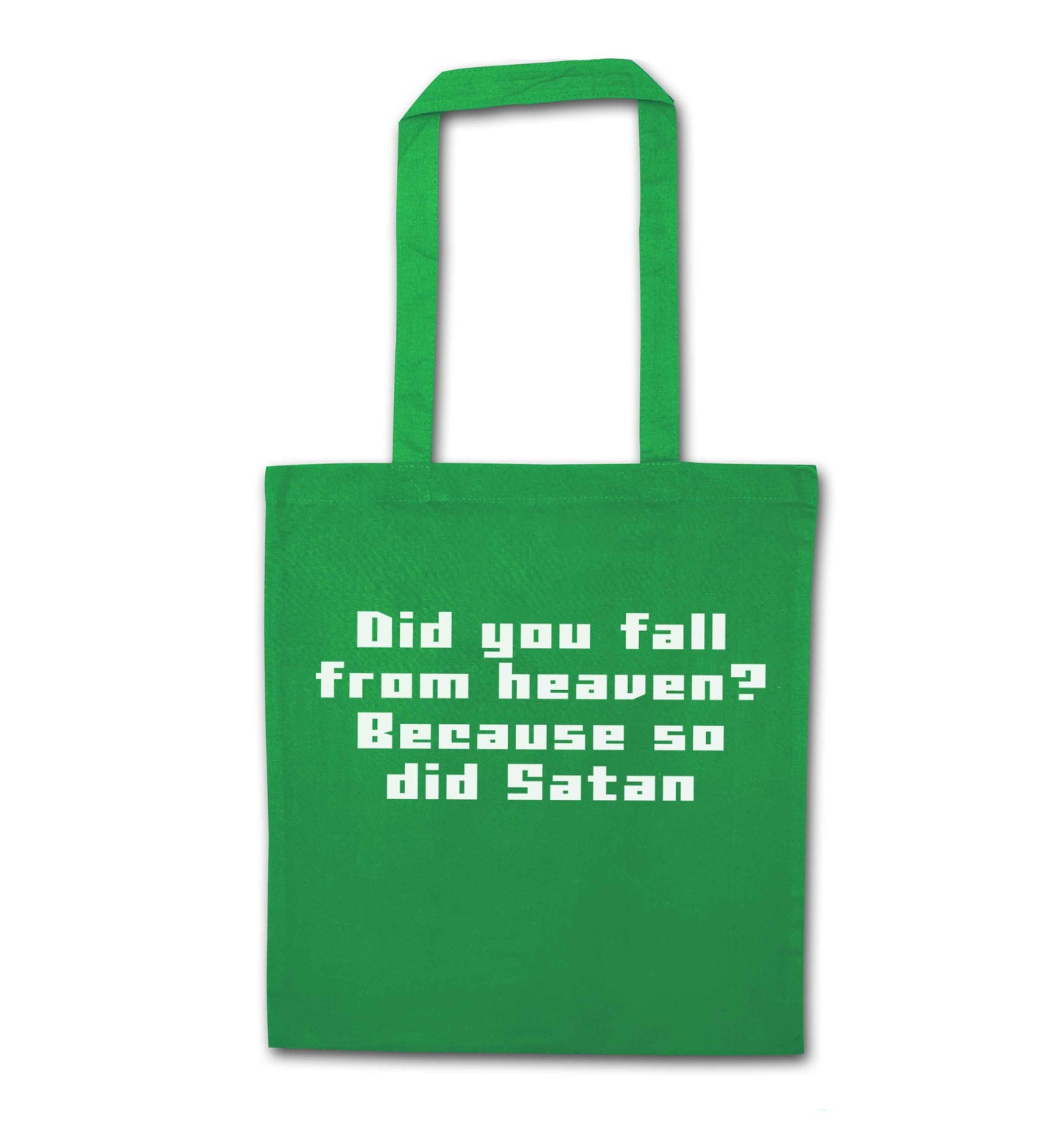 Did you fall from Heaven because so did Satan green tote bag