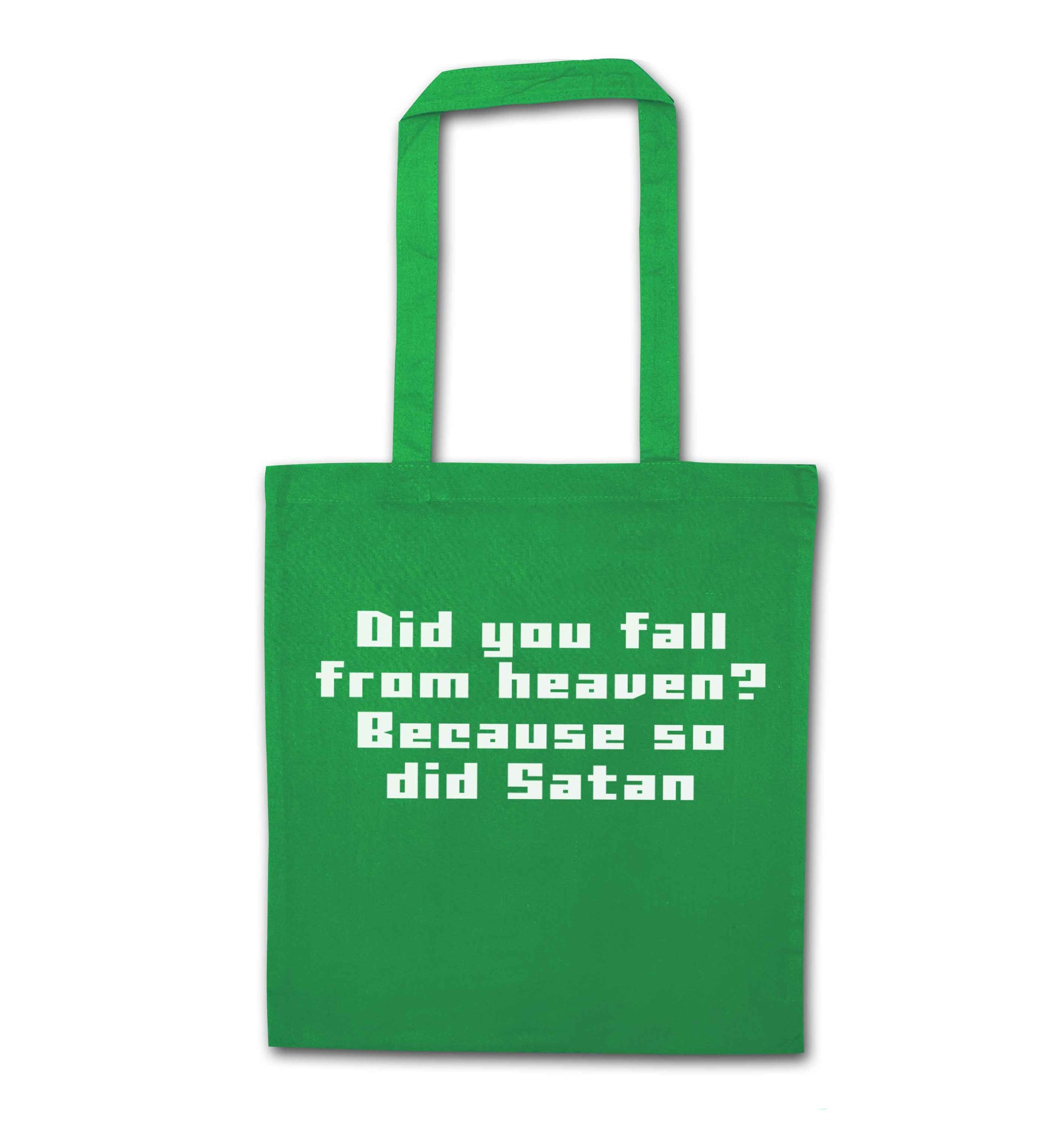 Did you fall from Heaven because so did Satan green tote bag