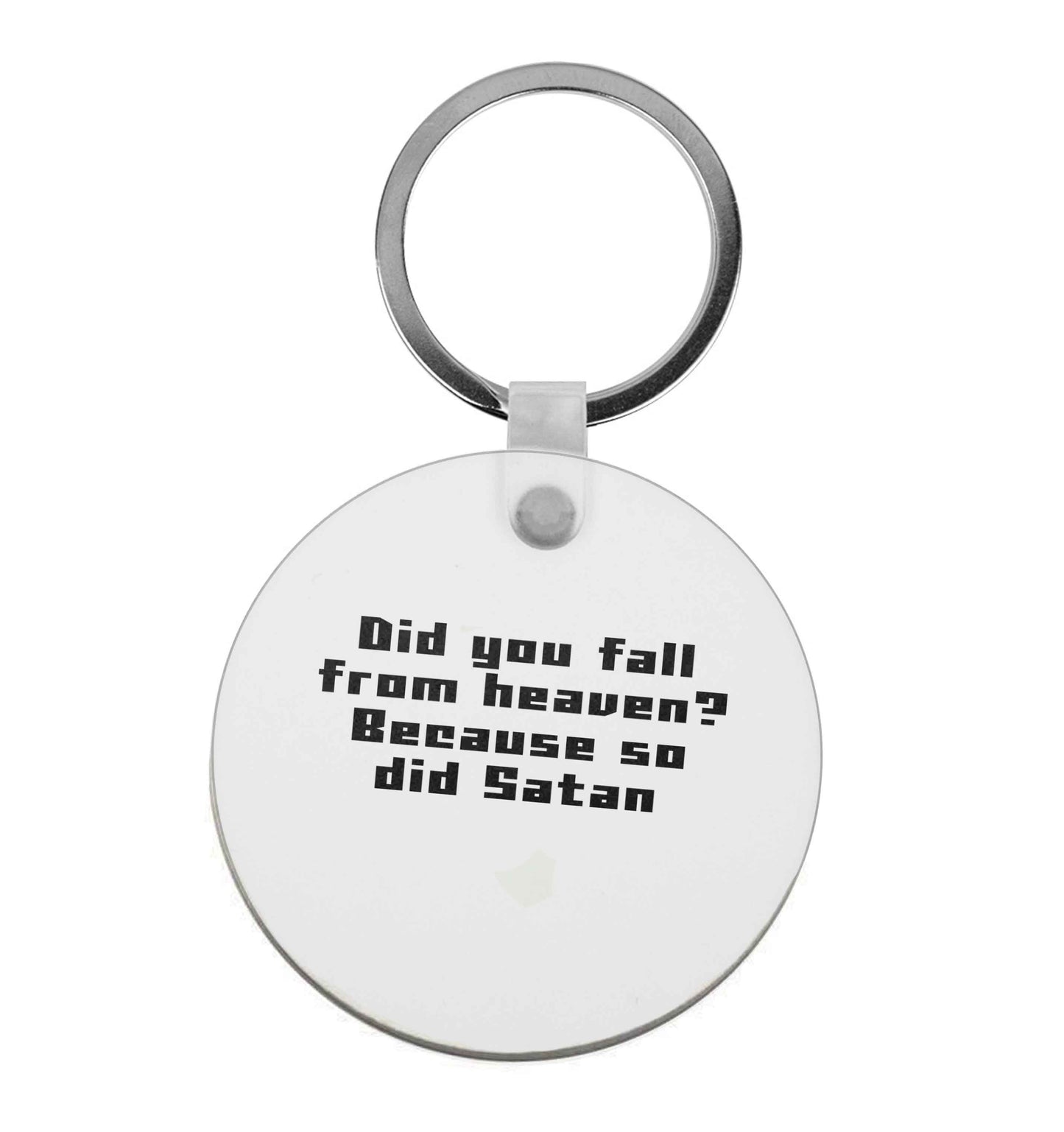 Did you fall from Heaven because so did Satan |  Keyring