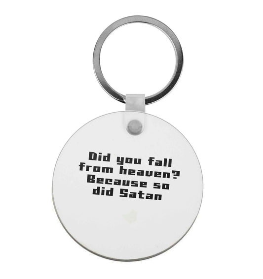 Did you fall from Heaven because so did Satan |  Keyring