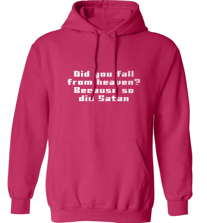 Did you fall from Heaven because so did Satan adults unisex pink hoodie 2XL