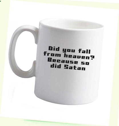 10 oz Did you fall from Heaven because so did Satan ceramic mug right handed