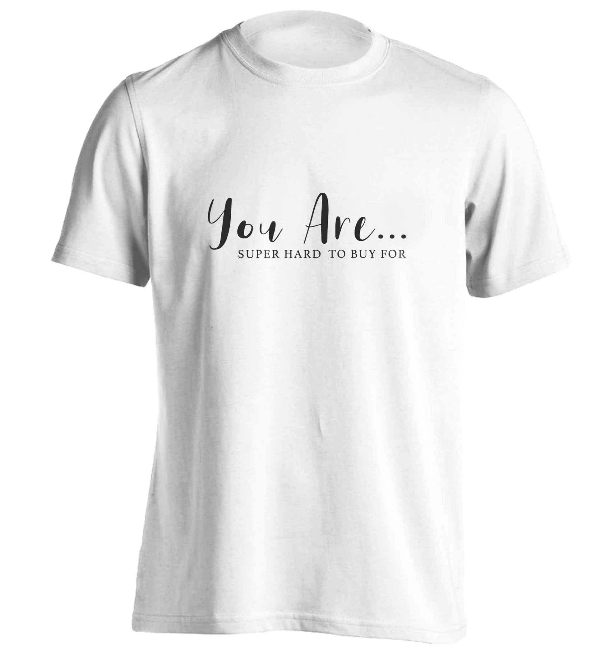 You are super hard to buy for adults unisex white Tshirt 2XL