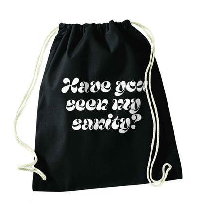 Have you seen my sanity? black drawstring bag