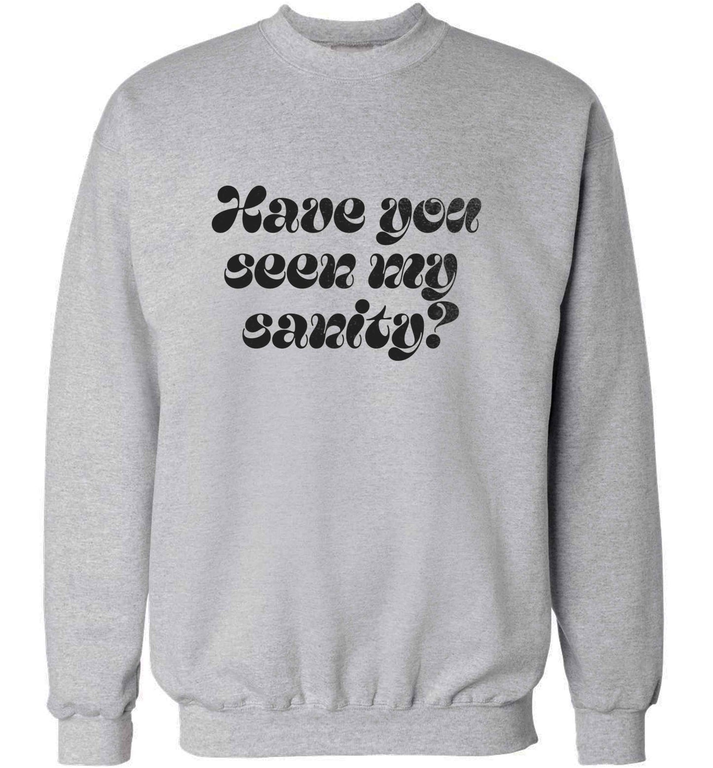 Have you seen my sanity? adult's unisex grey sweater 2XL
