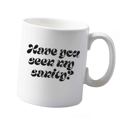 10 ozHave You Seen my Sanity ceramic mug both sides