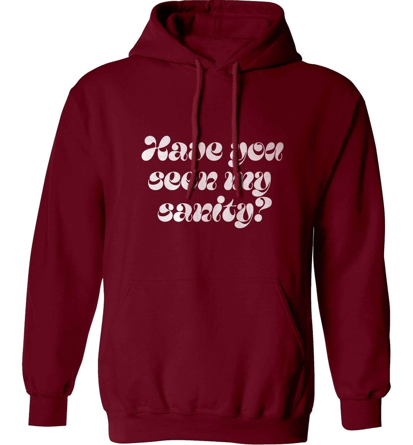 Have you seen my sanity? adults unisex maroon hoodie 2XL