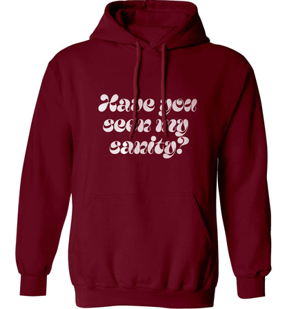 Have you seen my sanity? adults unisex maroon hoodie 2XL