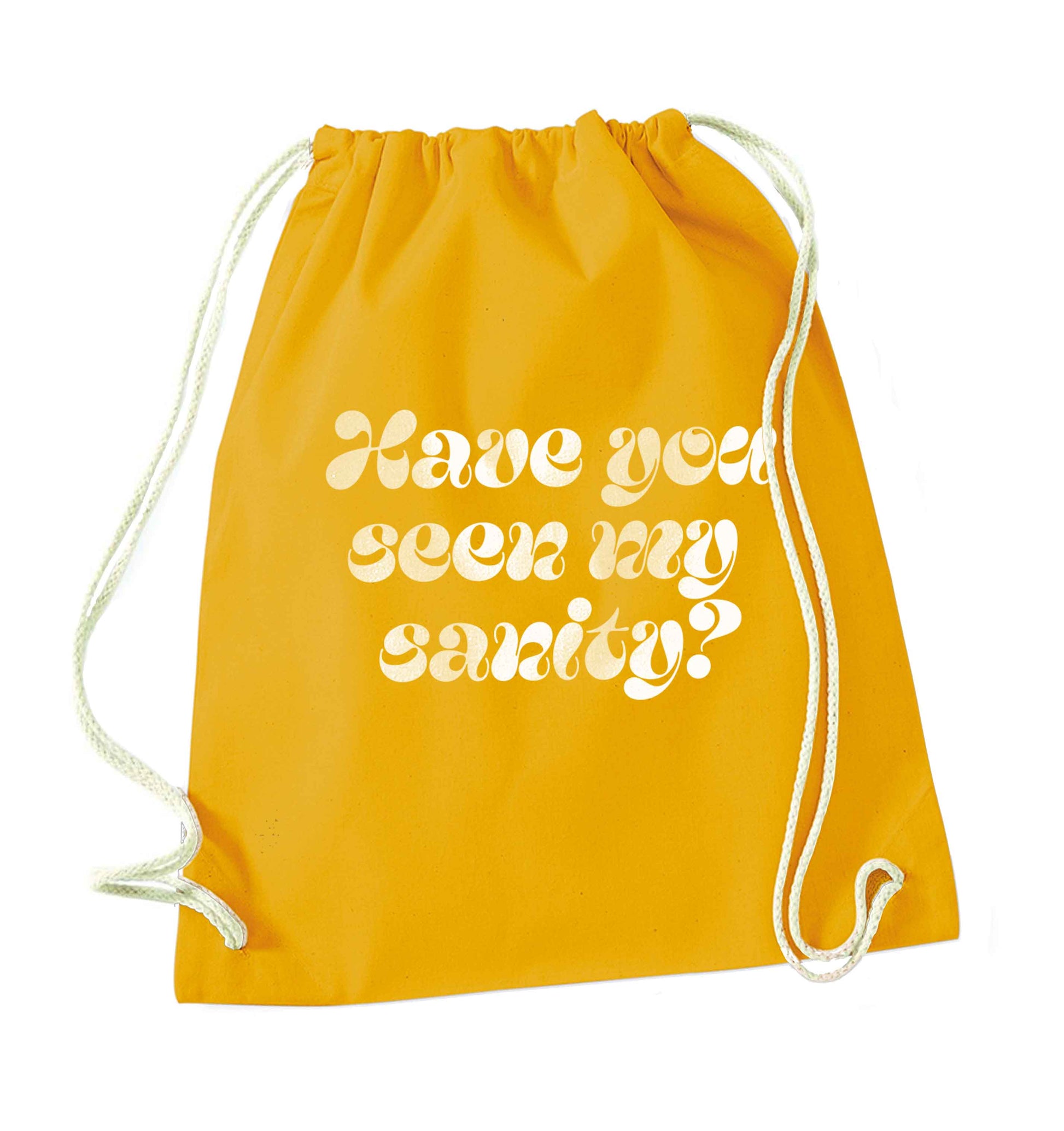 Have you seen my sanity? mustard drawstring bag