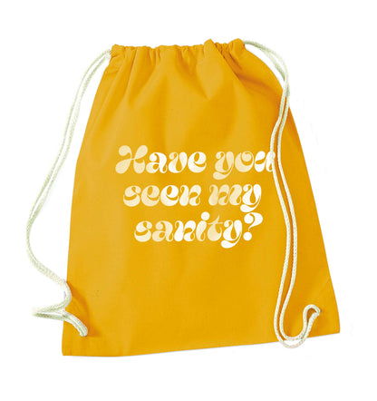 Have you seen my sanity? mustard drawstring bag