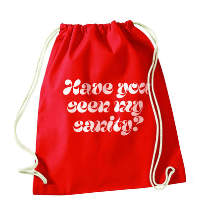 Have you seen my sanity? red drawstring bag 