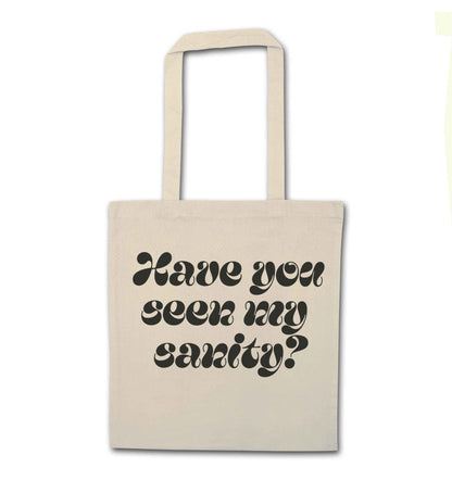 Have you seen my sanity? natural tote bag