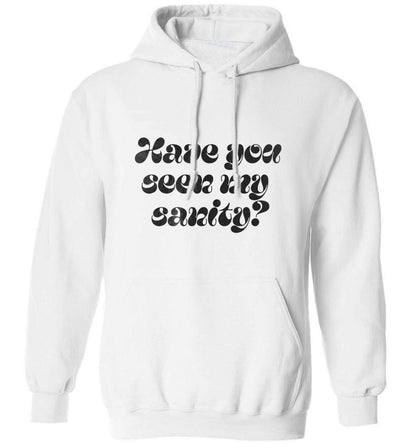 Have you seen my sanity? adults unisex white hoodie 2XL