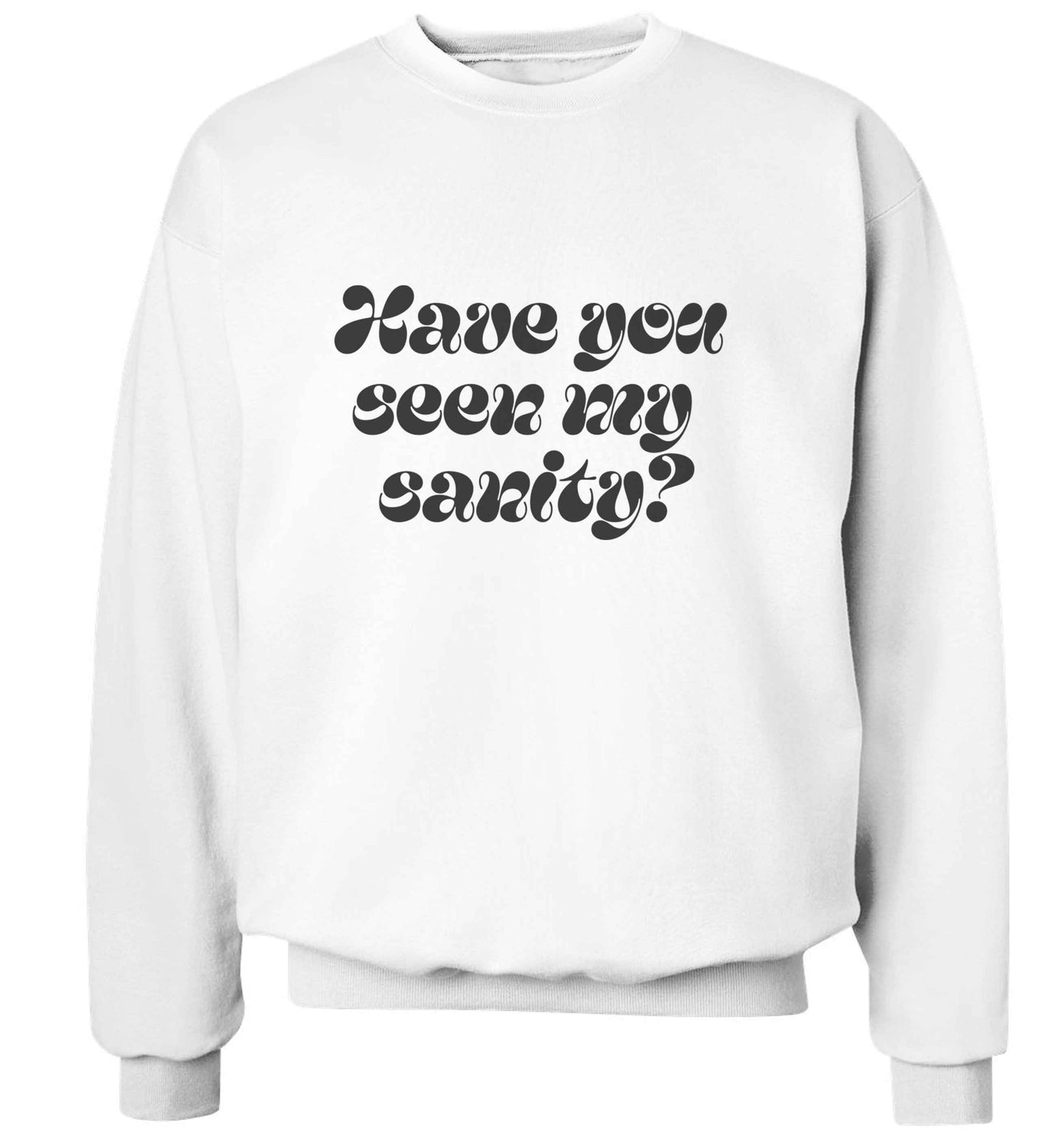 Have you seen my sanity? adult's unisex white sweater 2XL