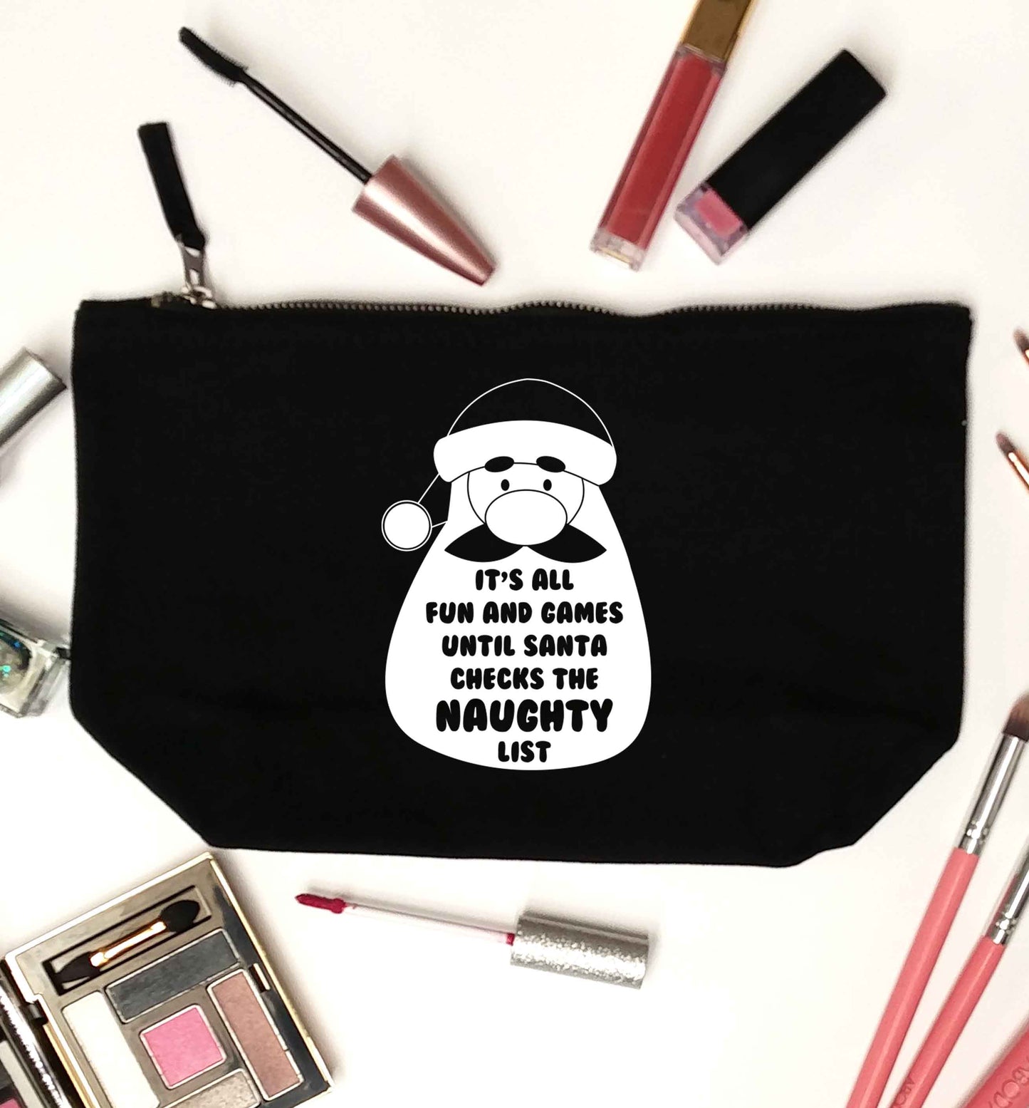 It's all fun and games until Santa checks the naughty list black makeup bag