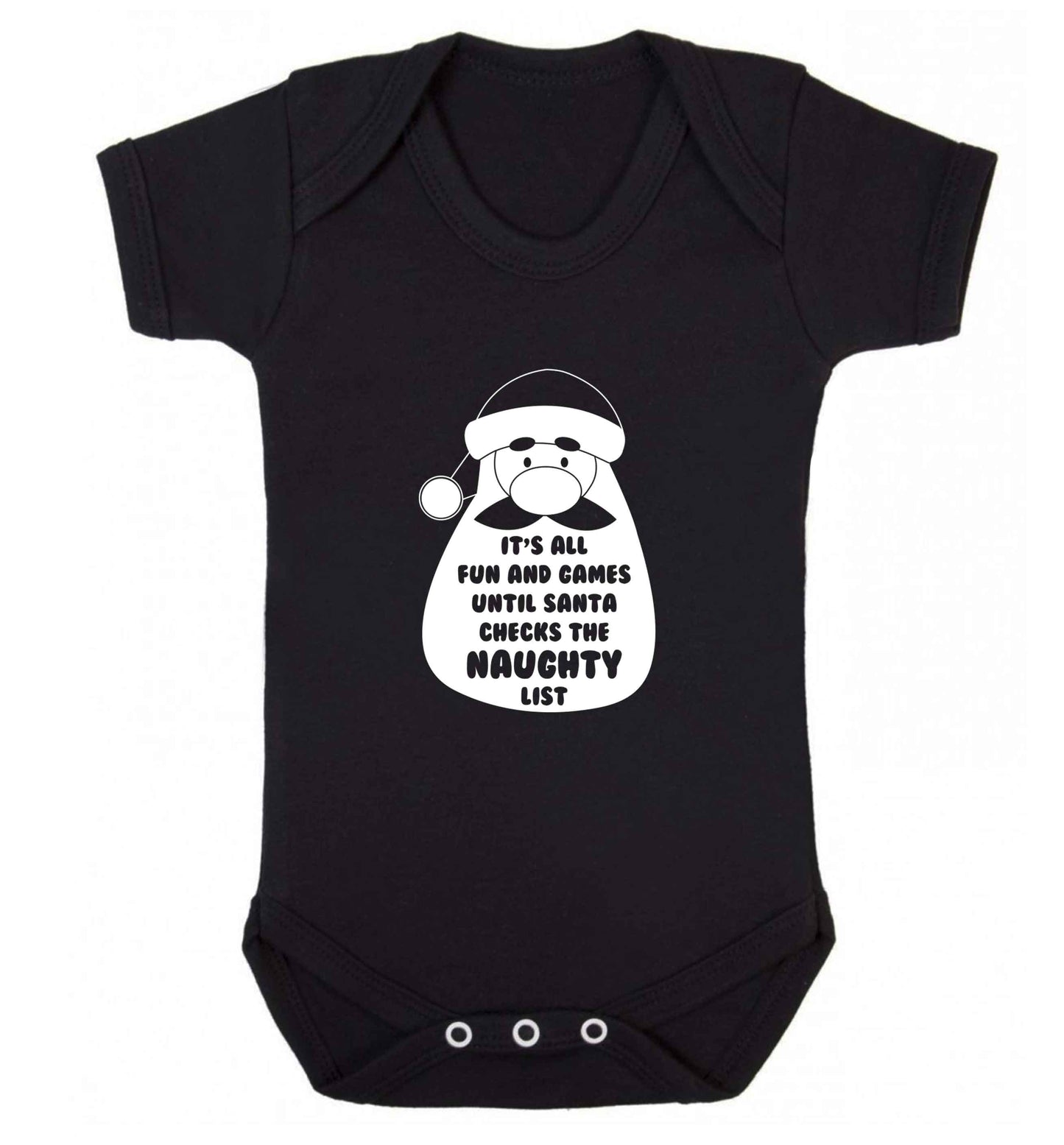 It's all fun and games until Santa checks the naughty list baby vest black 18-24 months