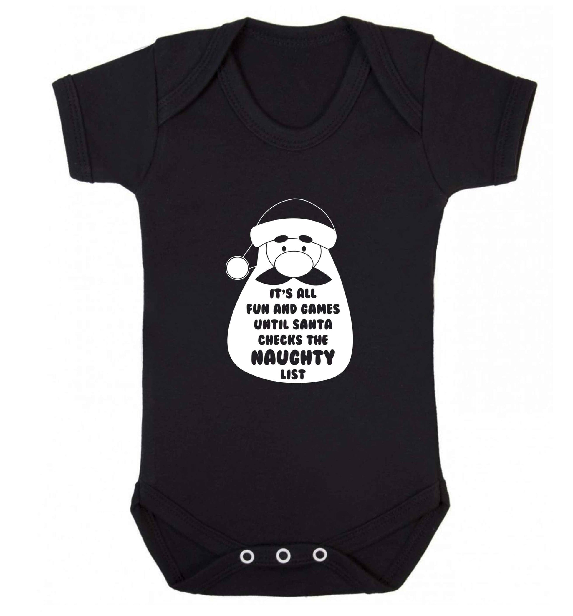 It's all fun and games until Santa checks the naughty list baby vest black 18-24 months