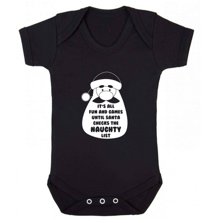 It's all fun and games until Santa checks the naughty list baby vest black 18-24 months