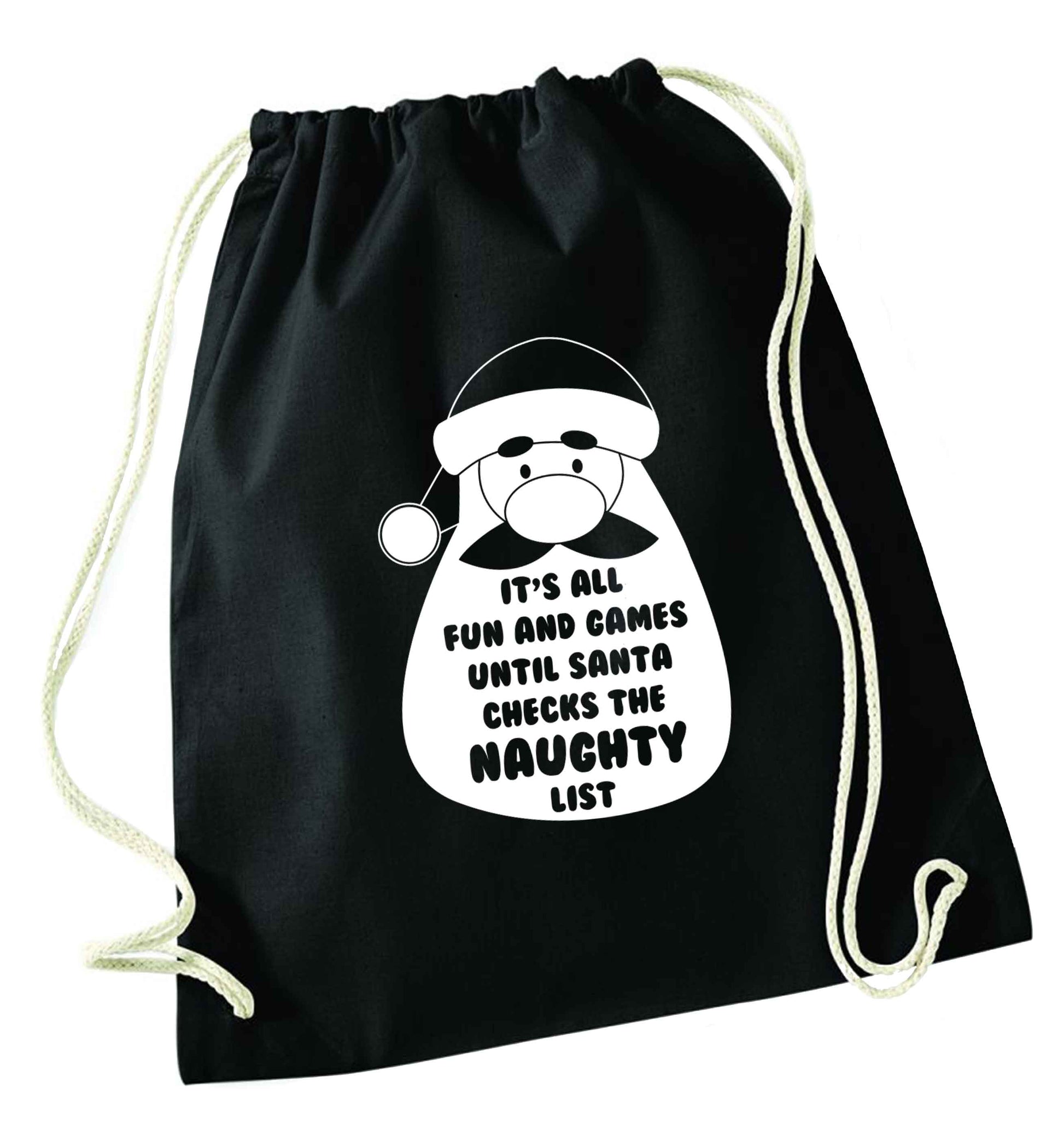 It's all fun and games until Santa checks the naughty list black drawstring bag