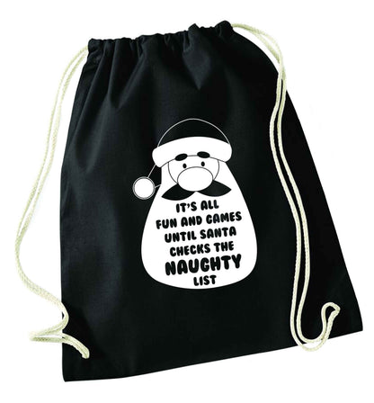 It's all fun and games until Santa checks the naughty list black drawstring bag