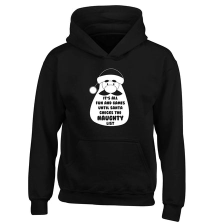 It's all fun and games until Santa checks the naughty list children's black hoodie 12-13 Years