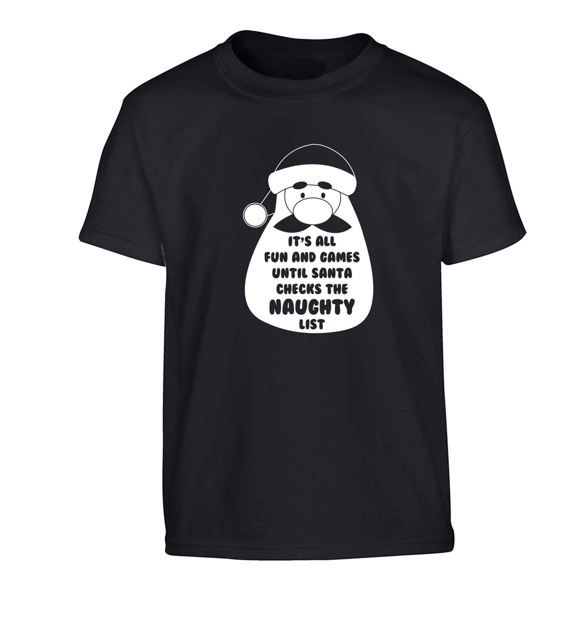 It's all fun and games until Santa checks the naughty list Children's black Tshirt 12-13 Years